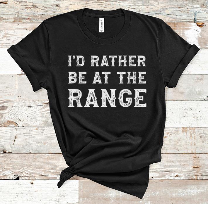 Official I'd Rather Be At The Range shirt