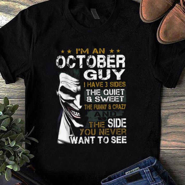 Official I'm An October Guy I Have 3 sides The Quiet And Sweet Joker shirt