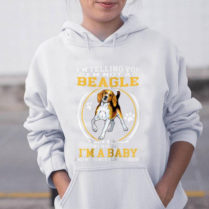 Official I'm telling You I'm Not A Beagle My Mom Said I'm A Baby shirt