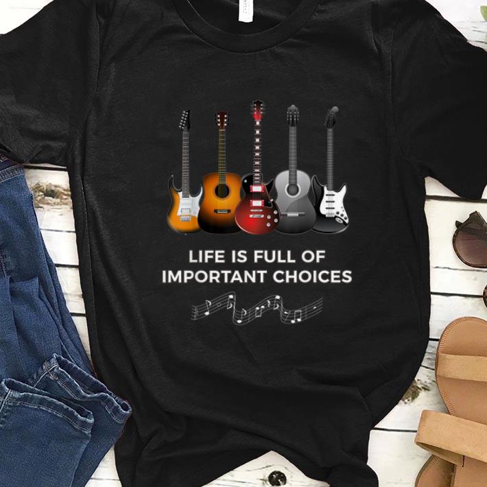 Official Life Is Full Of Important Choice shirt
