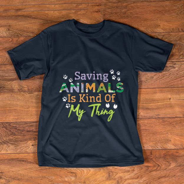 Official Saying Animals Is Kind Of My Thing shirt