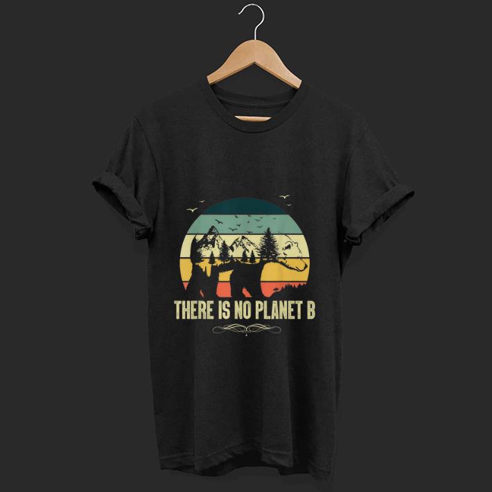 Official Vintage Bear There Is No Planet B shirt