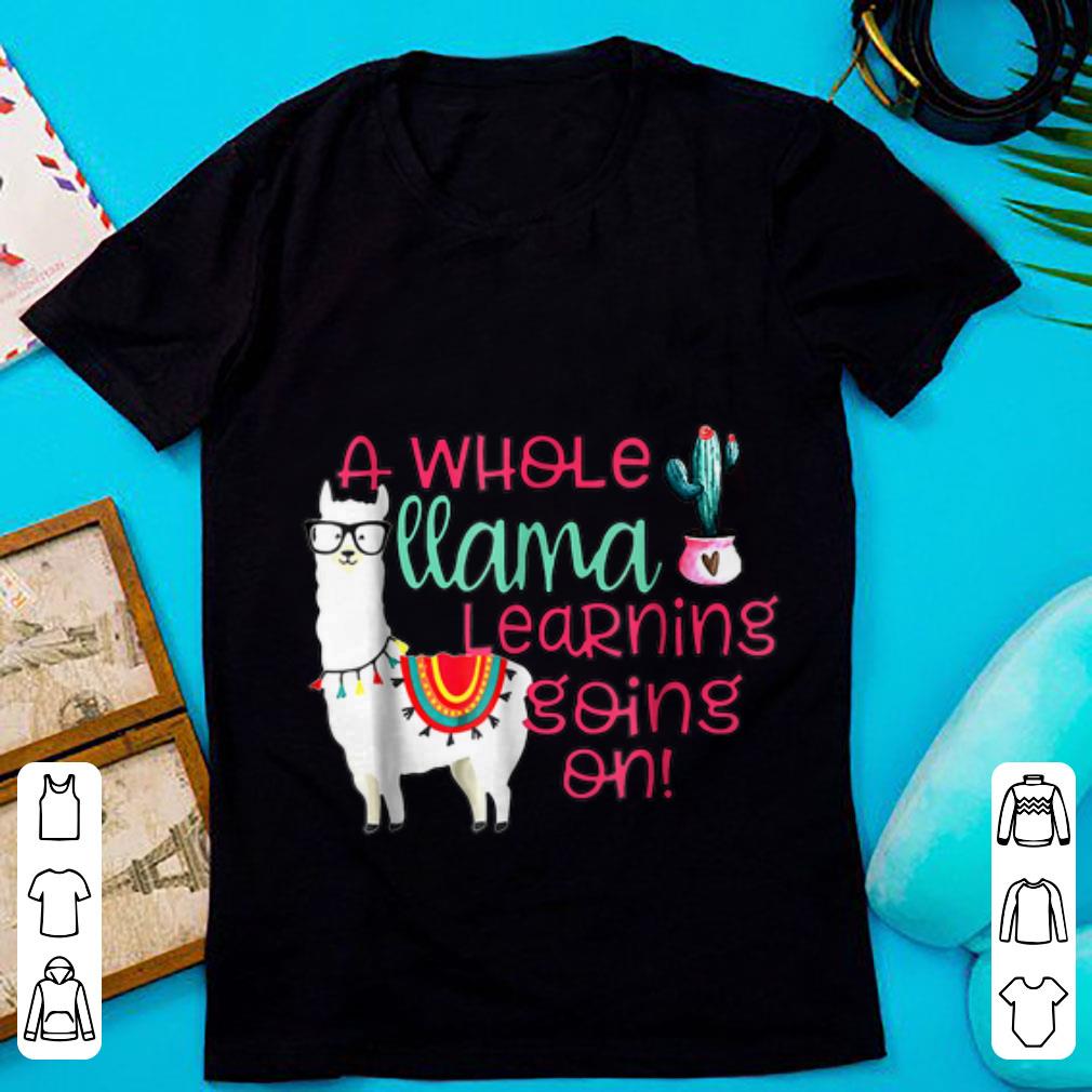 Original A Whole Llama Learning Going on Cactus Llama shirt