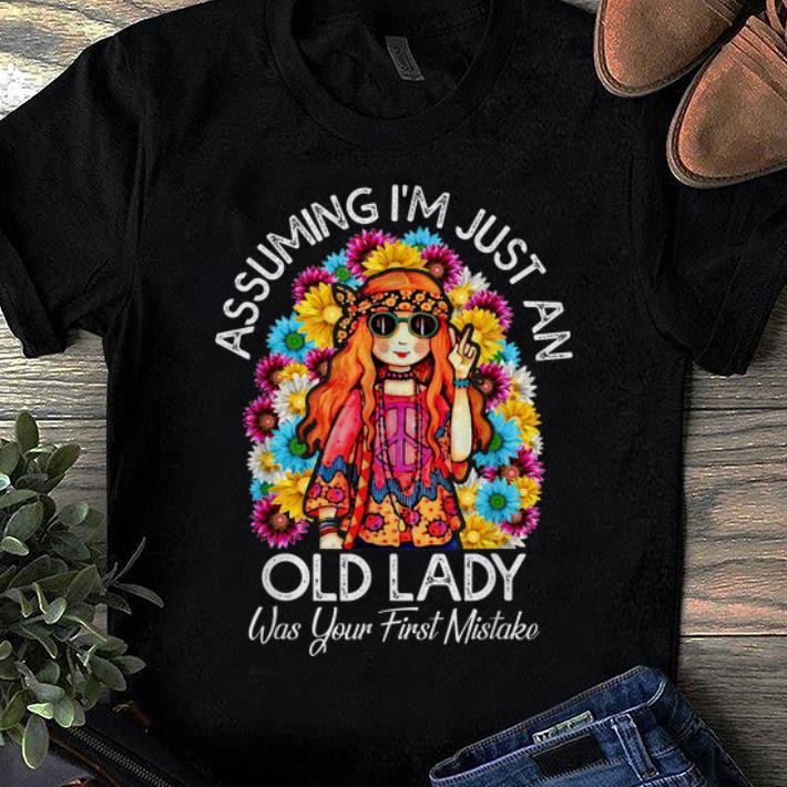 Original Assuming I'm Just An Old Lady Was Your First Mistake Colorful Hippie Flower shirt