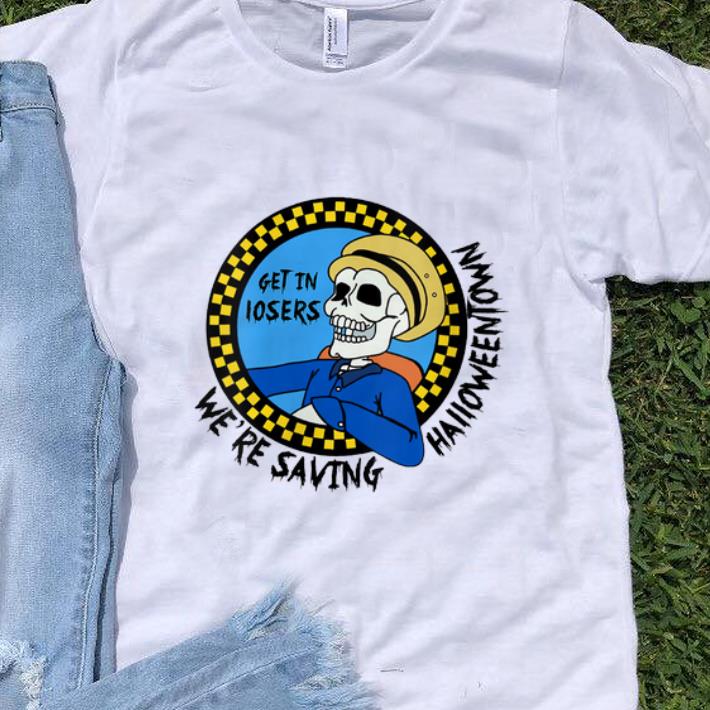 Original Benny Get In Loser We're Saving Halloweentown shirt