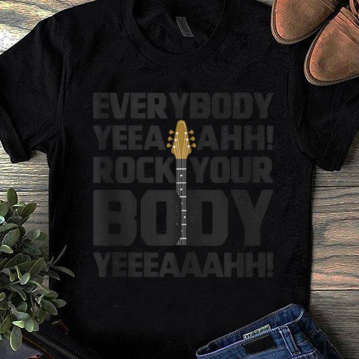 Original Everybody Yeeaahh Rock Your Body shirt