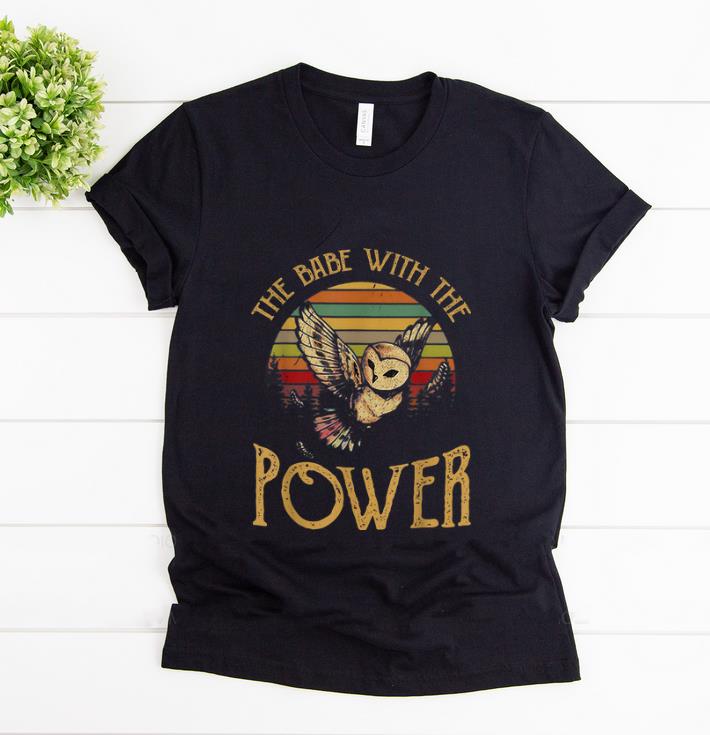 Original Owl The Babe With The Power Vintage shirt