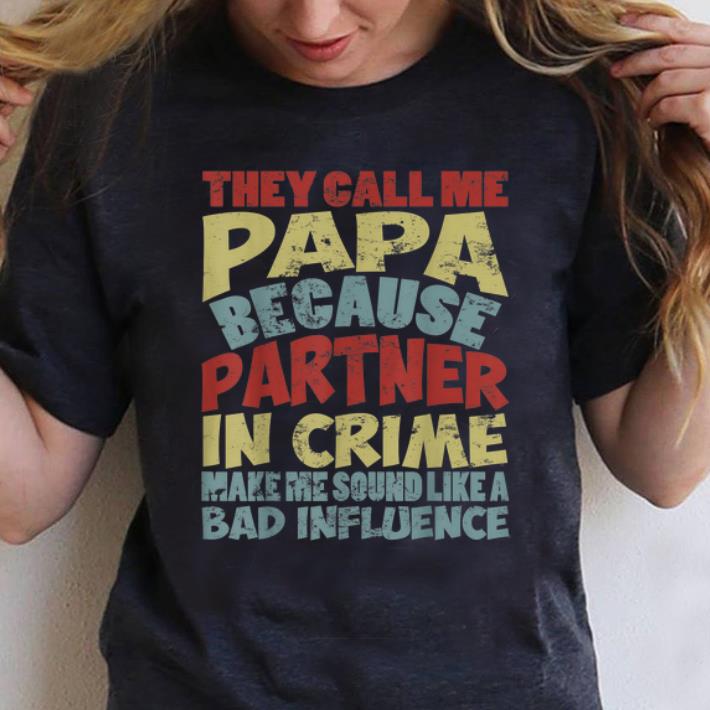 Original They Call Me Papa Because Partner In Crime Vintage shirt