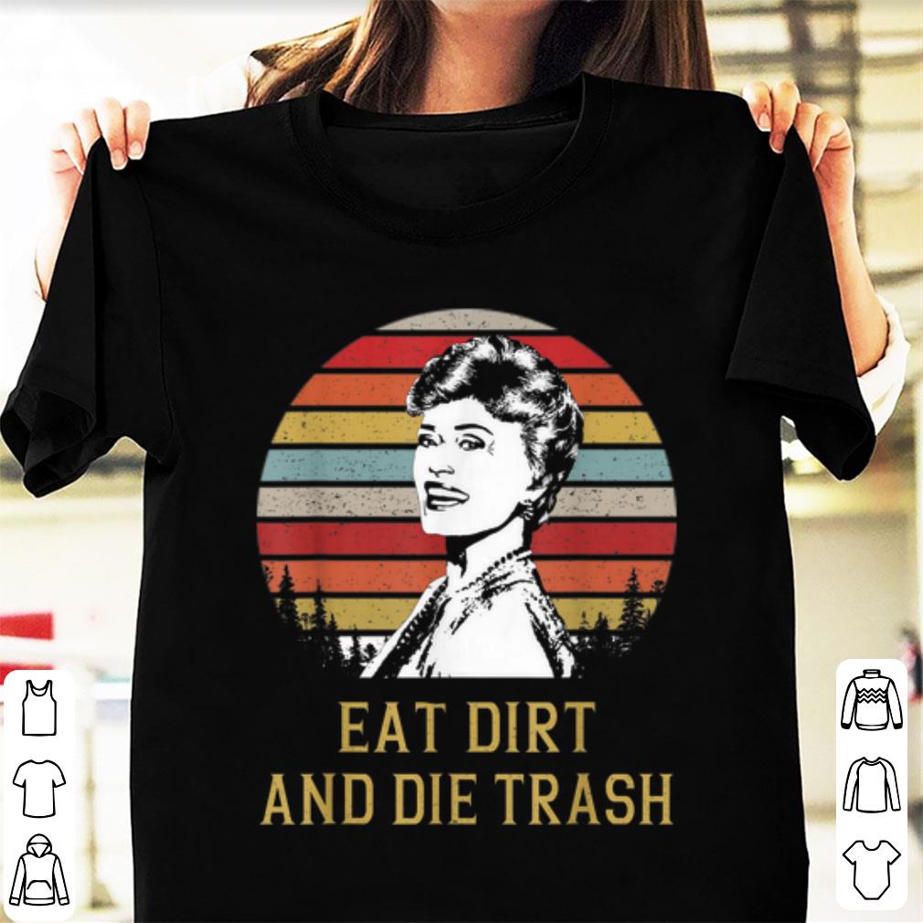 Premium Blanche Devereaux Eat Dirt and Die Trash Vintage shirt