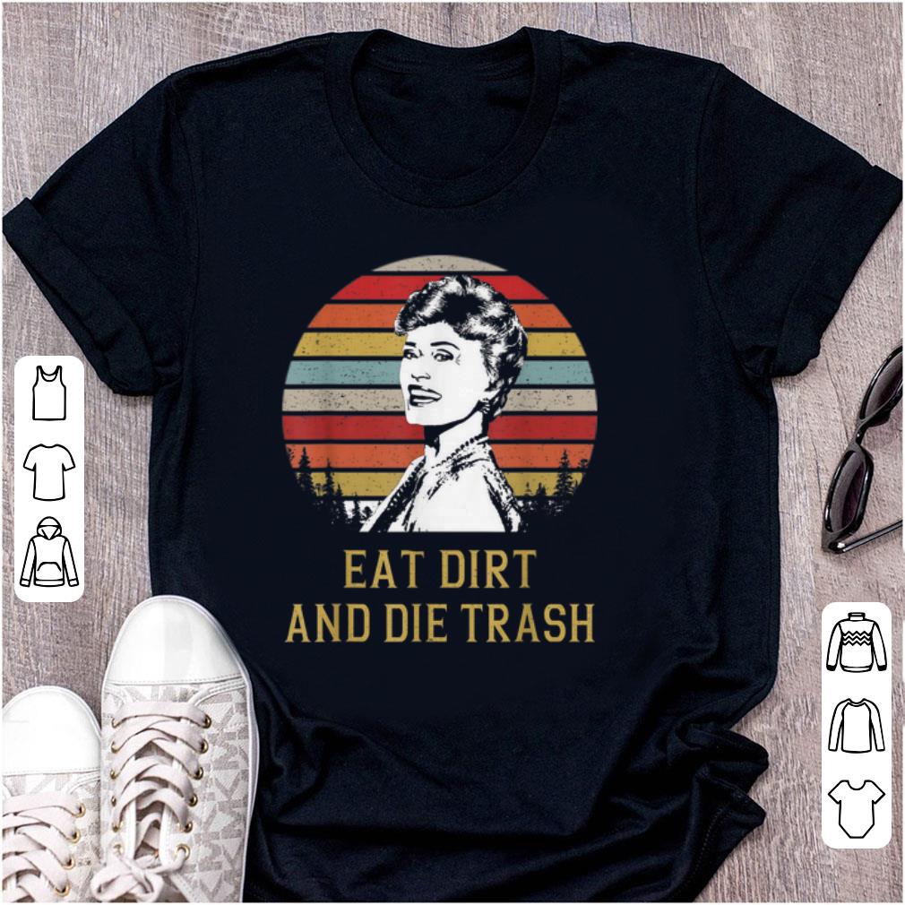 Premium Blanche Devereaux Eat Dirt and Die Trash Vintage shirt