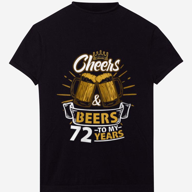 Premium Cheers And Beer To My 72 Years shirt