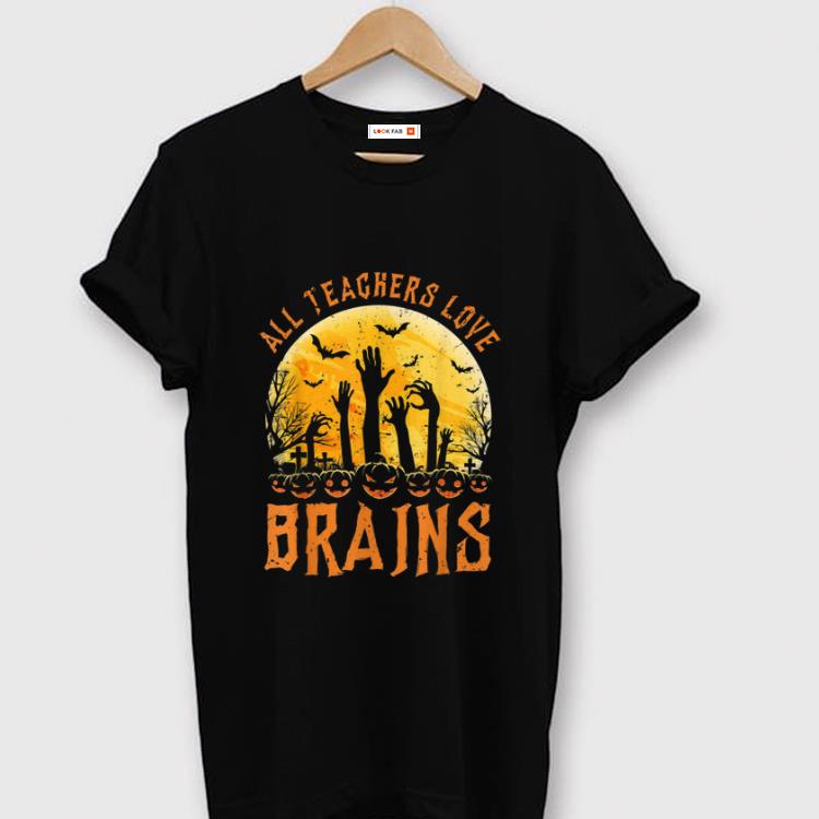 Premium Halloween All Teachers Love Brains Zombie School Gift shirt