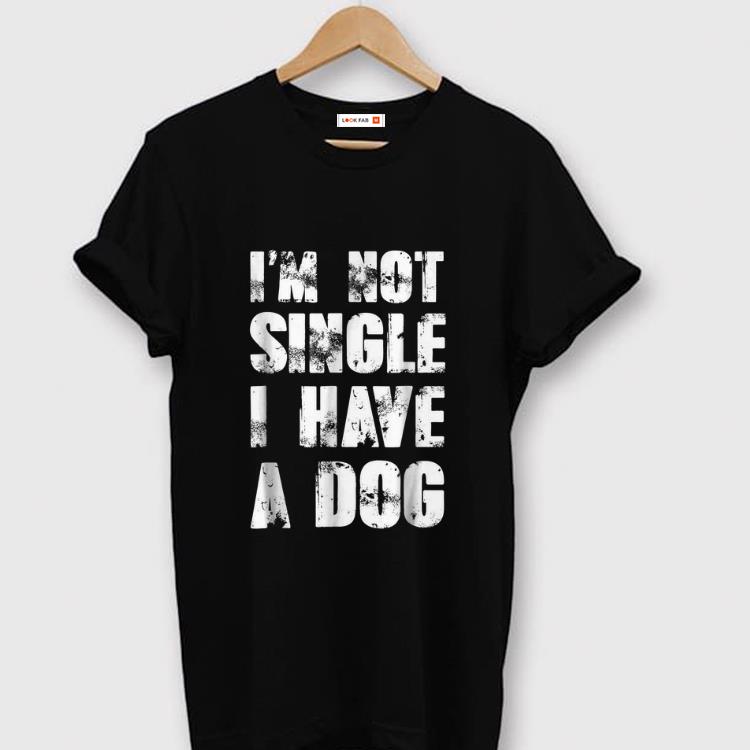 Premium I'm Not Single I Have A Dog shirt