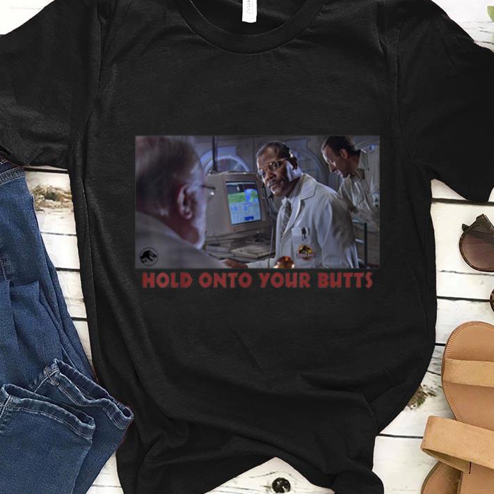 Premium Jurassic Park Doctor Ray Arnold Hold Onto Your Butts shirt