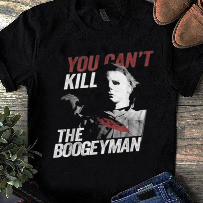 Premium Michael Myers You Can't Kill The Boogeyman Halloween shirt