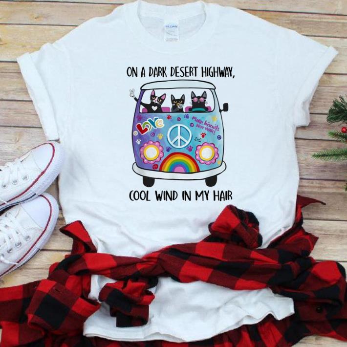 Premium On A Dark Desert Highway Cat Feel Cool Wind In My Hair Cat Peace Bus shirt