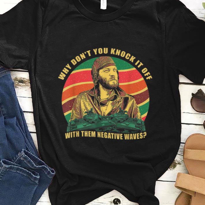 Premium Sergeant Oddball Why Don’t You Knock It Off With Them Negative Waves Vintage shirt