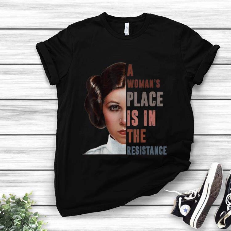 Premium Star War Leia Organa A Woman's Place Is In The Resistance shirt