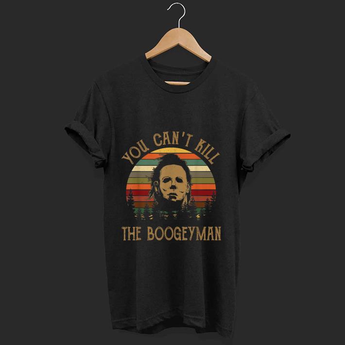 Premium You Can't Kill The Boogeyman Halloween Michael Myer Vintage shirt