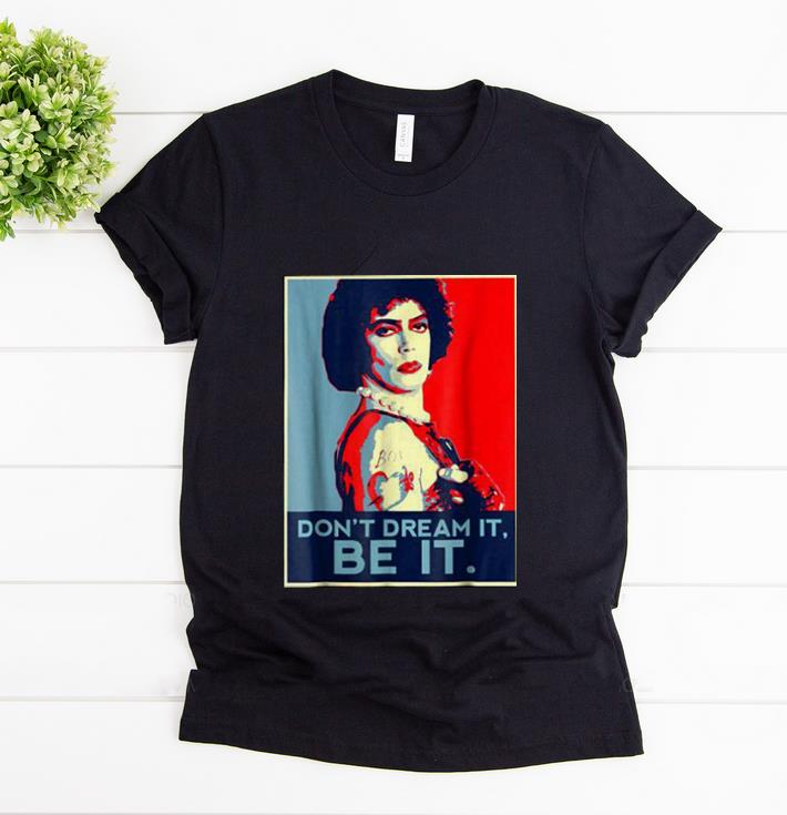 Pretty Frank N Furter Don't Dream It Be It shirt