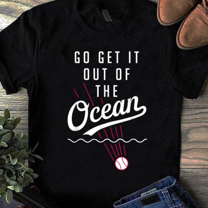 Pretty Go Get It Out Of The Ocean Baseball shirt