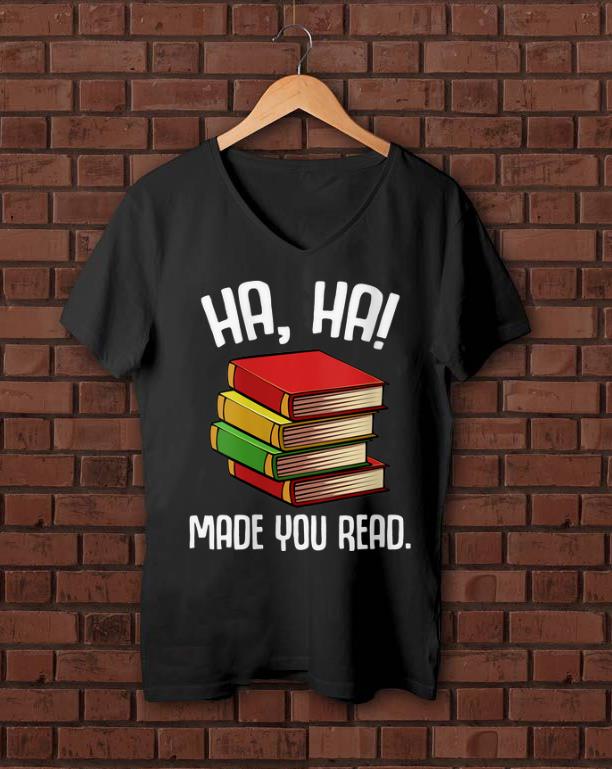 Pretty Ha Ha Made You Read shirt