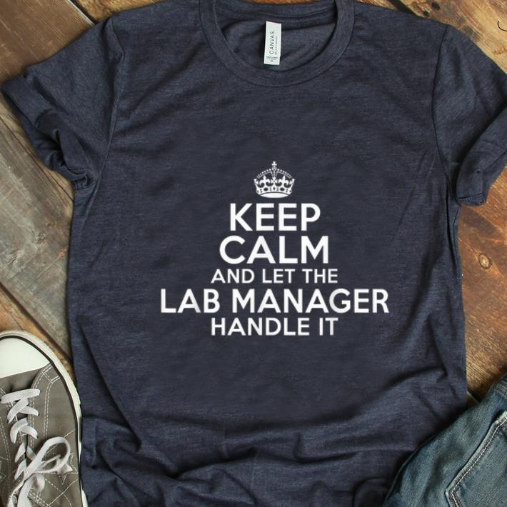 Pretty Keep Calm And Let The lad Manager Handle It shirt