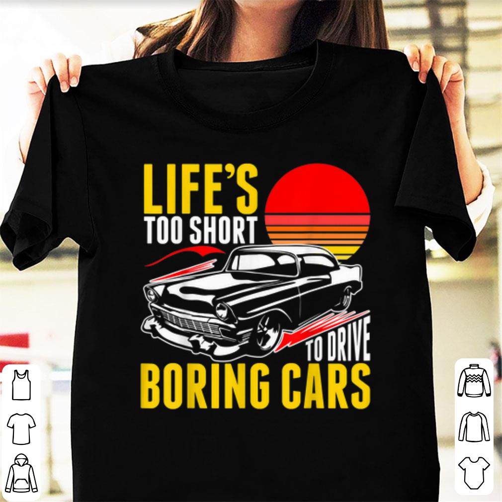 Pretty Life's Too Short To Drive Borning Cars Vintage shirt