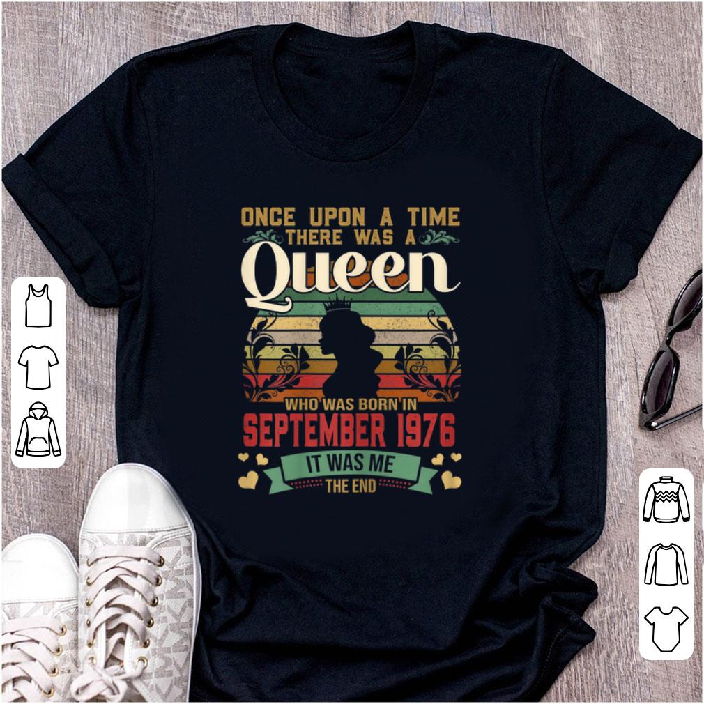 Pretty Once Upon A Time There Was A Queen Who Was Born In September 1976 Vintage shirt
