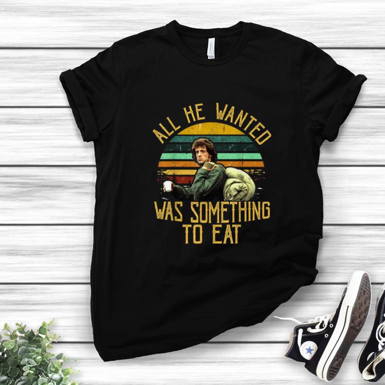 Pretty Rambo All He Wanted Was Something To Eat Vintage shirt