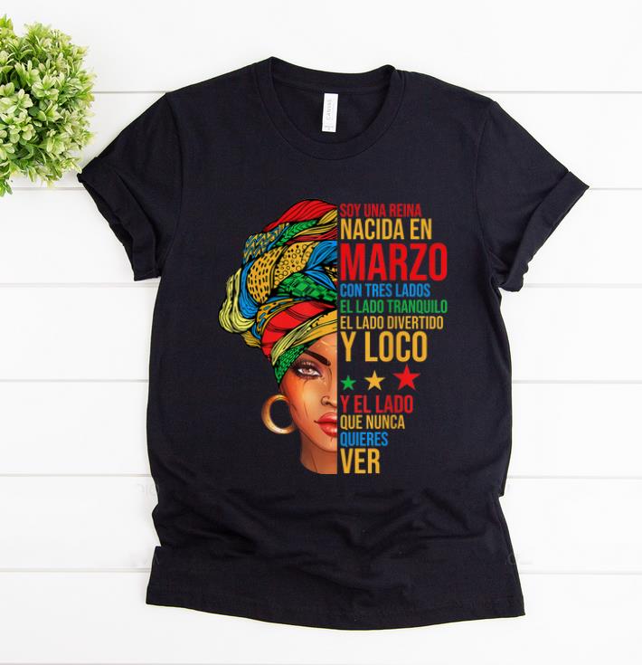 Pretty Soy una reina nacida en marzo con tres lados el lado tranquilo shirt