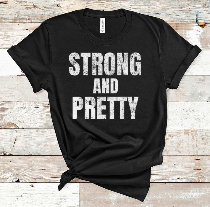 Pretty Strong And Pretty Memes Strongman Gym shirt