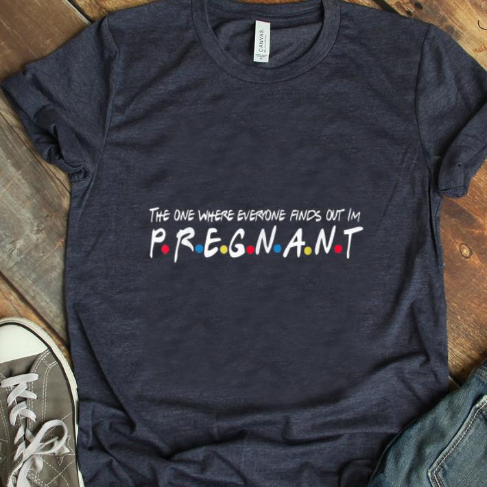Pretty The One Where Everyone Find Out I'm Pregnant shirt