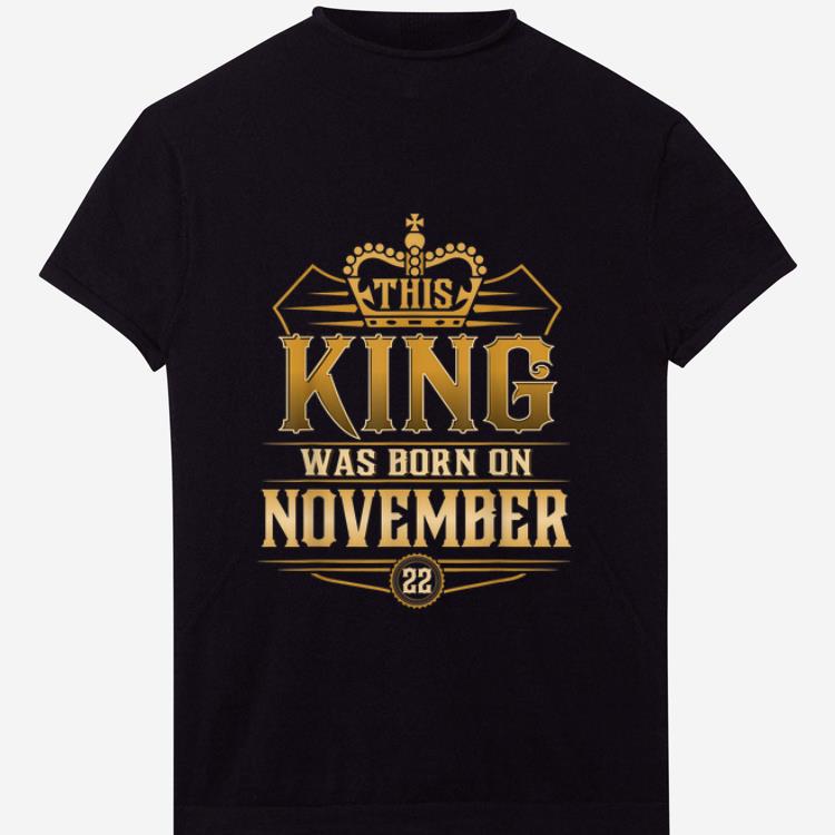 Pretty This King Was Born On November 22nd shirt