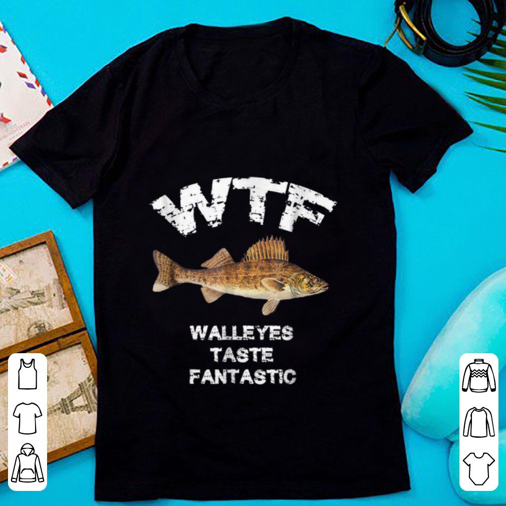 Pretty WTF Walleyes Taste Fantastic shirt