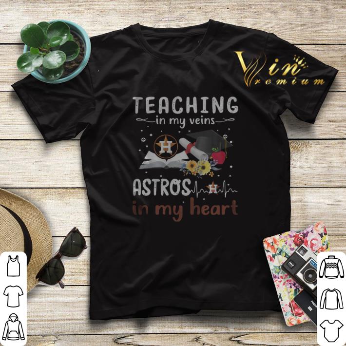 Teaching in my veins Houston Astros in my heart shirt sweater