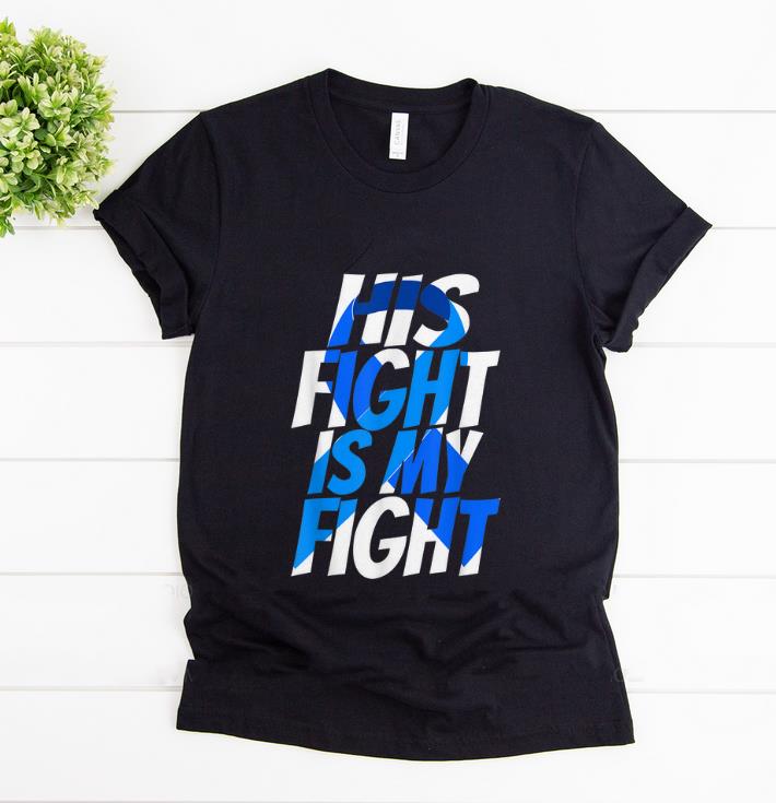 Top His Fight Is My Fight Cancer Awareness shirt