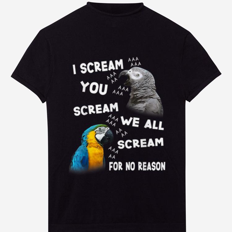 Top I Scream We All Scream For No Reason shirt