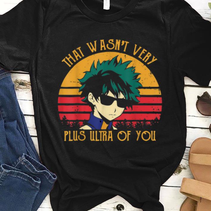 Top Izuku Midoriya That Wasn't Very Plus Ultra Of You Vintage shirt