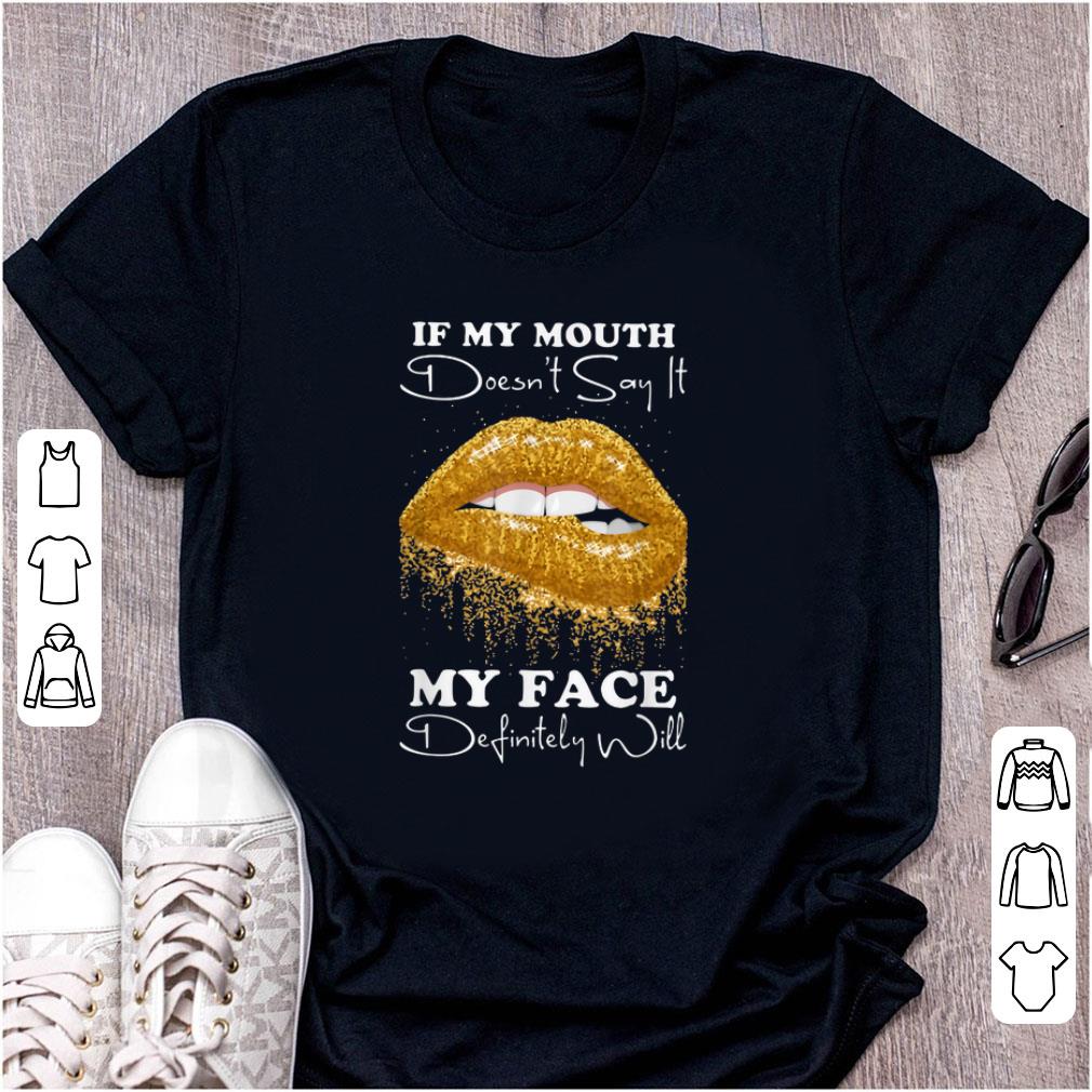 Top Lip If You Mouth Doesn't Say It My Face Definitely Will shirt