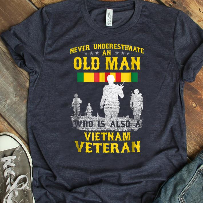 Top Never Underestimate an Old Man Who Is Also A Vietnam Veteran shirt