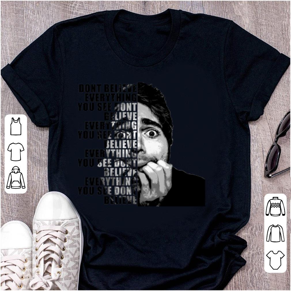 Top Shane Dawson Dont Believe Everything shirt