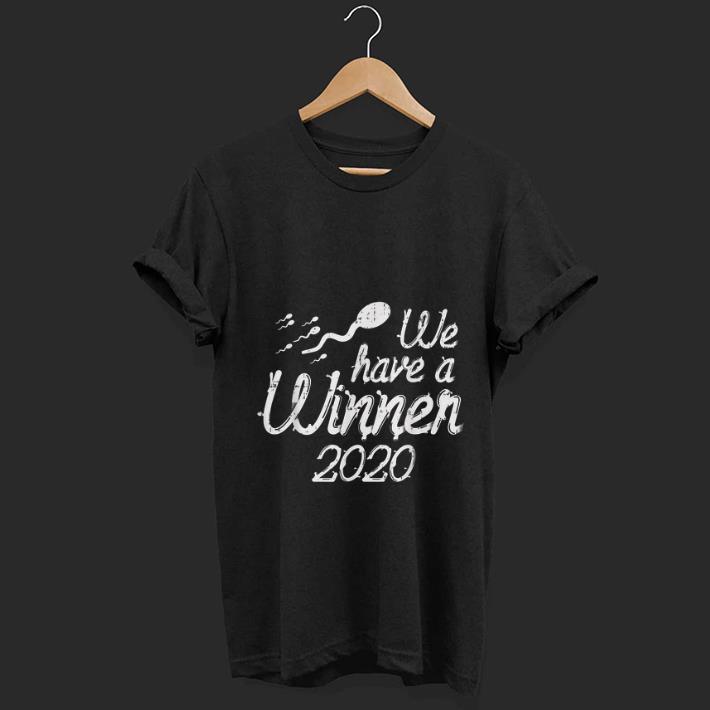 Top Sperm We Have A Winner 2020 shirt