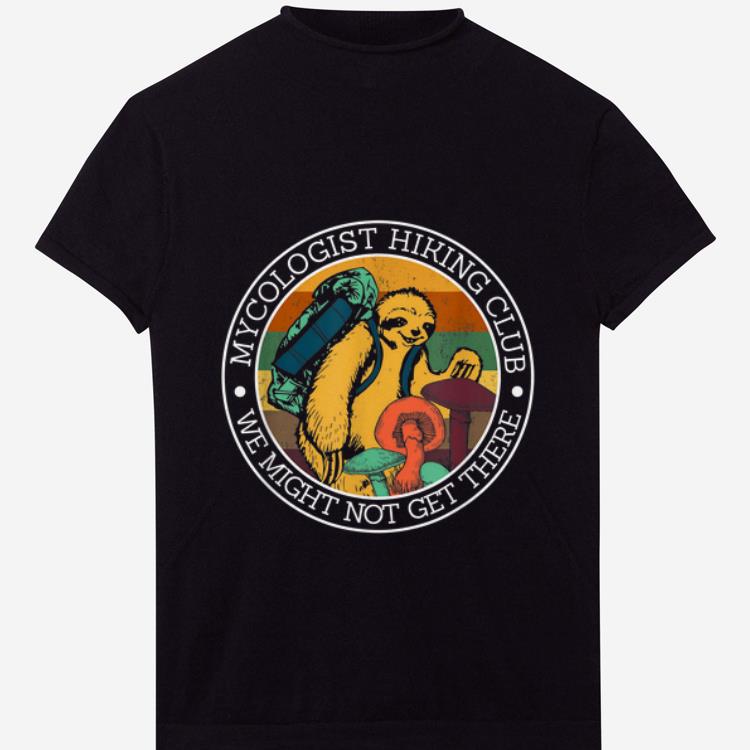 Top Vintage Mycologist Hiking Club We Might Not Get There Sloth Mushroom shirt
