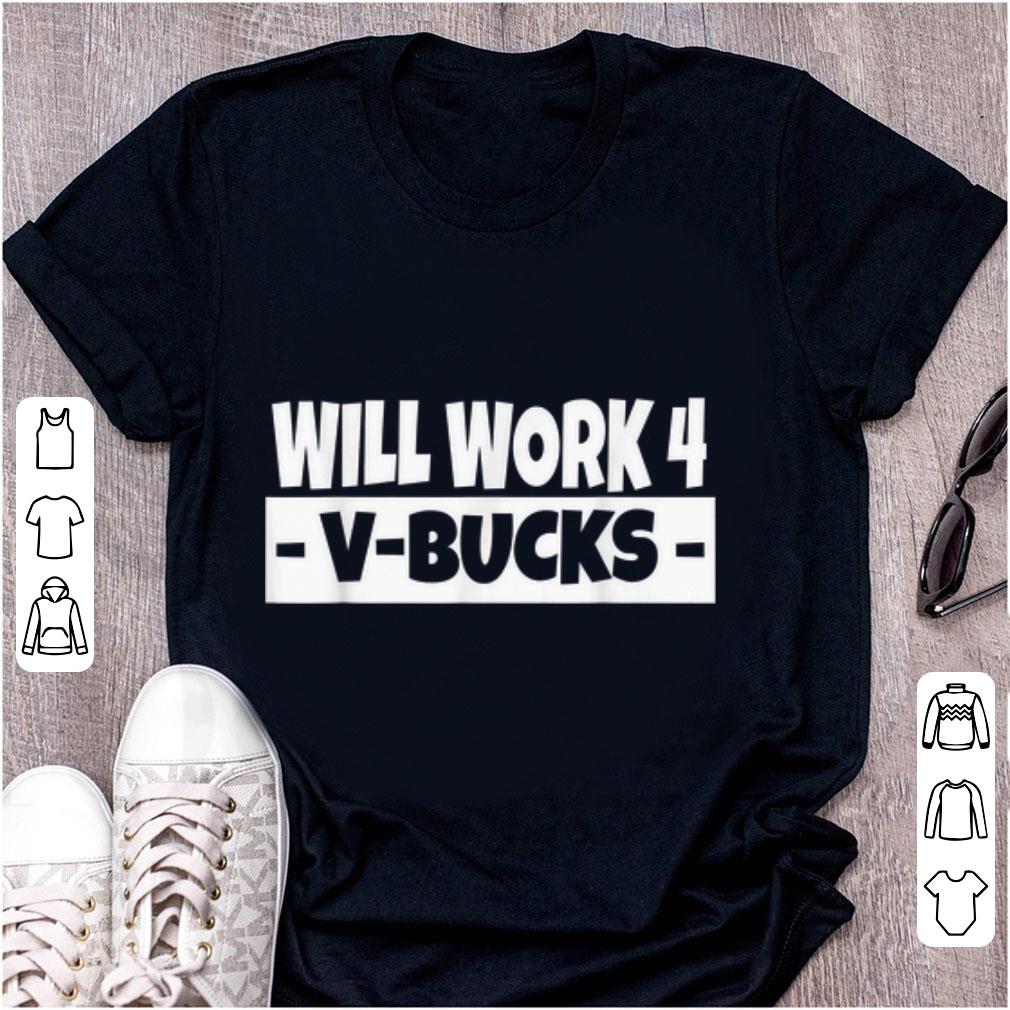 Top Will Work 4 V Bucks shirt