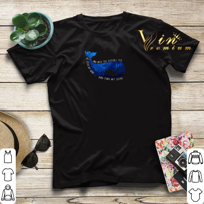 Whale and into the ocean i go to lose my mind and find my soul shirt sweater 1 Whale and into the ocean i go to lose my mind and find my soul shirt sweater