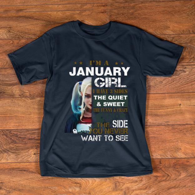 Awesome Harley Quinn I'm A January Girl I Have 3 Sides The Quiet Sweet shirt