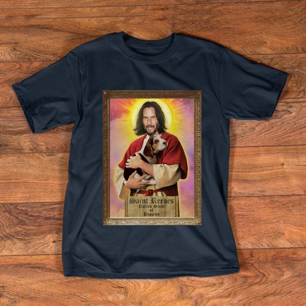 Hot Saint Reeves Patron Saint Of Puppies Keanu Reeves shirt