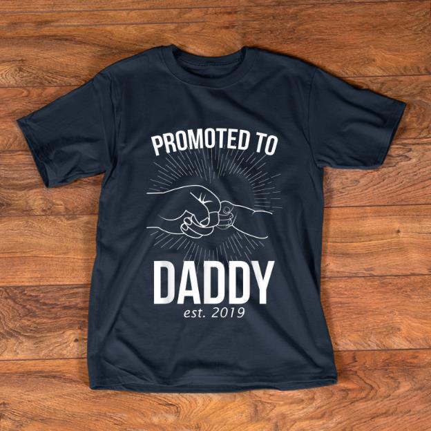 Nice Promoted To Daddy Est 2019 shirt