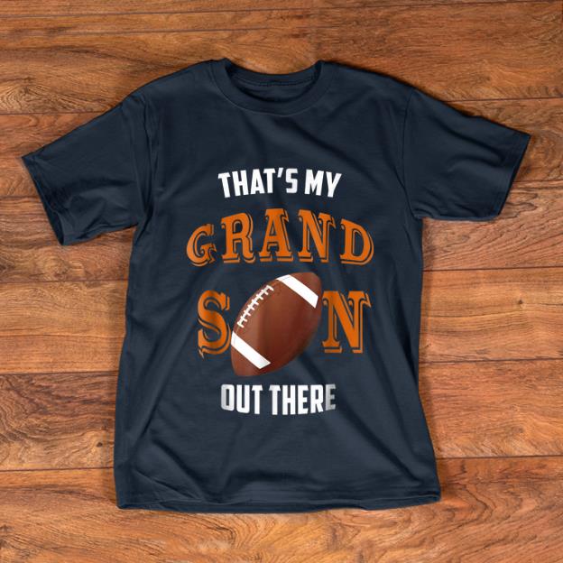 Nice That's My Grandson Out There shirt